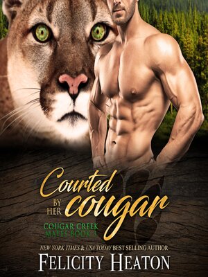 cover image of Courted by her Cougar (Cougar Creek Mates Shifter Romance Series Book 3)